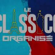 Le Classico Organisé Les Galactiques Feat Jul Maître Gims Naps Alonzo Rohff Kaaris Soso Maness