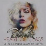 Blondie Heart Of Glass Dj Lee Extended Version Re Edit Mix