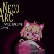 Neco Arc I Will Survive