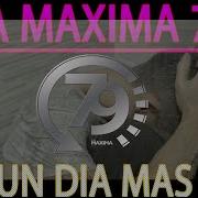 La Maxima 79 Un Día Mas