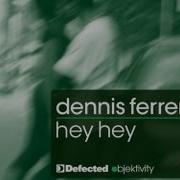 Dennis Ferrer Hey Hey Remix