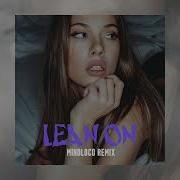 Major Lazer Lean On Feat Mø Dj Snake Mindloco Remix