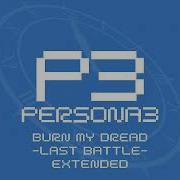 Persona 3 Ost Burn My Dread Last Battle Extended