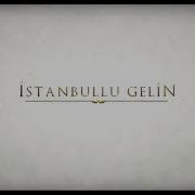 Istanbullu Gelin Jenerik