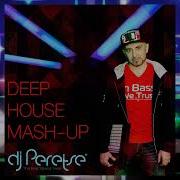 Deep House Mash Up Mix Dj Peretse
