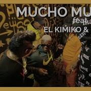 El Kimiko Y Yordy Mucho Mucho Feat El Kimiko Y Yordy