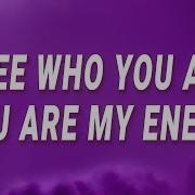 I See Who You Are You Are My Enemy На Русском