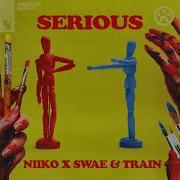 Train Niiko X Swae Serious Extended Mix
