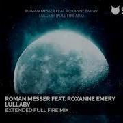 Roman Messer Lullaby Full Fire Mix Feat Roxanne Emery