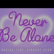 Never Be Alone Basixx Feat Vincent Vega