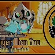 Stronger Than You Genocide Remix Sans Version Remastered На Русском