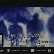 Haluk Levent Sevenler Ağlarmış