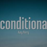 Katy Perry Unconditionally Lyrics Popular Music