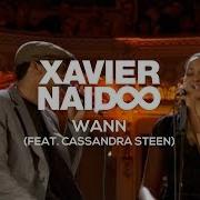 Wann Xavier Naidoo Cassandra Steen