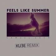 Samuel Jack Feels Like Summer Remix