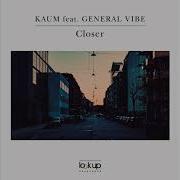 Kaum Closer Feat General Vibe