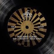 Got A Message Jøase Club Remix Roland Clark