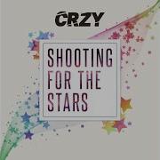 Shooting For The Stars Crzy