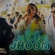 Vishal Mishra Arijit Singh Nikhita Gandhi Irshad Kamil Mast Malang Jhoom