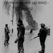 Heyesz Zombie Wake Up Mix