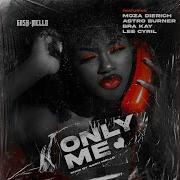 Gosh Mello Only Me Feat Moza Dierich Astro Burner Bra Kay Lee Cyril