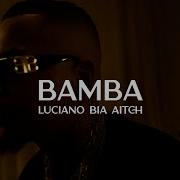 Luciano Ft Bia Aitch Bamba