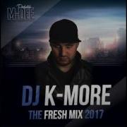 Dj K More The Fresh Mix 2017 Intro You Know My Style 2017