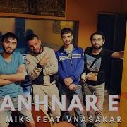 Miks Feat Vnasakar Anhnar E Armenian Rap