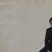 Ayaz Allahverdiyev Seni Veren Allaha