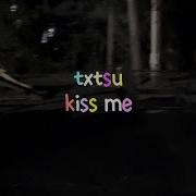 Kiss Me Txtsu