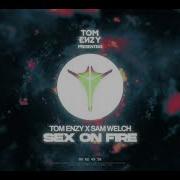 Sex On Fire Tom Enzy