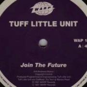 Tuff Little Unit Join The Future