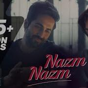 Nazm Nazm Ft Ayushmann Khurrana Bareilly Ki Barfi Lyrics Arko