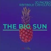 The Big Sun Original Mix Jo Paciello Raffaele Ciavolino