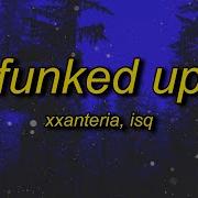 Funked Up Slowed От Xxanteria Isq