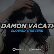 Dj Damon Vacation Slowed Version Full Bars Tik Tok 2023 Dj 70 Kg Music