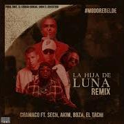 Chamaco Sech Boza La Hija De Luna Feat El Codigo Kirkao Akim Tachi Remix