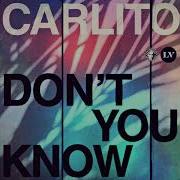 Carlito Don T You Know