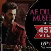 Ae Dil Hai Mushkil Song