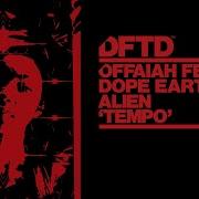 Offaiah Dope Earth Alien Tempo