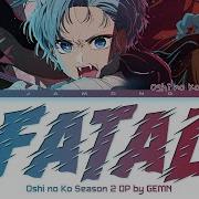 Fatale Oshi No Ko Season 2