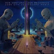 Ace Ventura Zen Mechanics Come With Us Asgard Remix