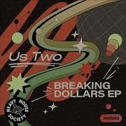 Breaking Dollars Original Mix Us Two