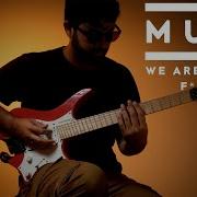 Muse We Are Guitar Cover