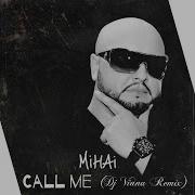 Mihai Call Me Dj Vianu Remix