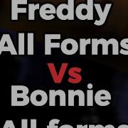 Freddy All Forms Vs Bonnie All Forms