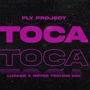 Toca Toca Radio Edit Lupage Noyse Techno Mix Fly Project Lupage Noyse