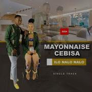 Mayonnaise Cebisa Ilo Nalo Nalo Feat Snakhokonke