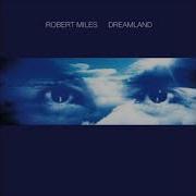 Robert Miles Dreamland Full Album