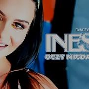 Iness Oczy Migdalowe Dance 2 Disco Remix